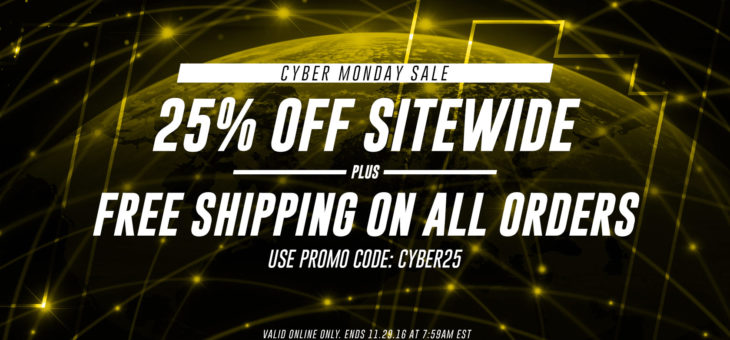 CYBER MONDAY – 25% OFF EVERYTHING + FREE SHIPPING
